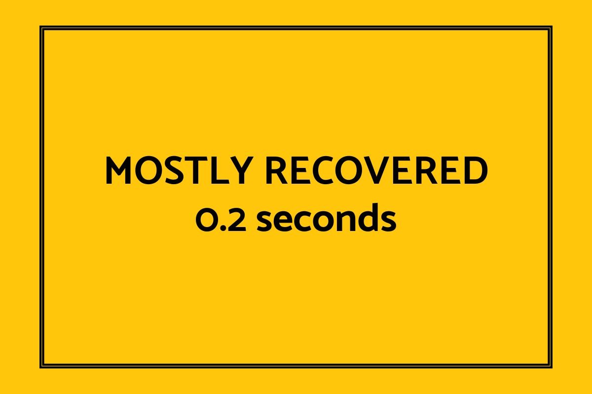 Mostly recovered 0.2 seconds.